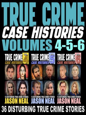 cover image of True Crime Case Histories, Volumes 4, 5, & 6